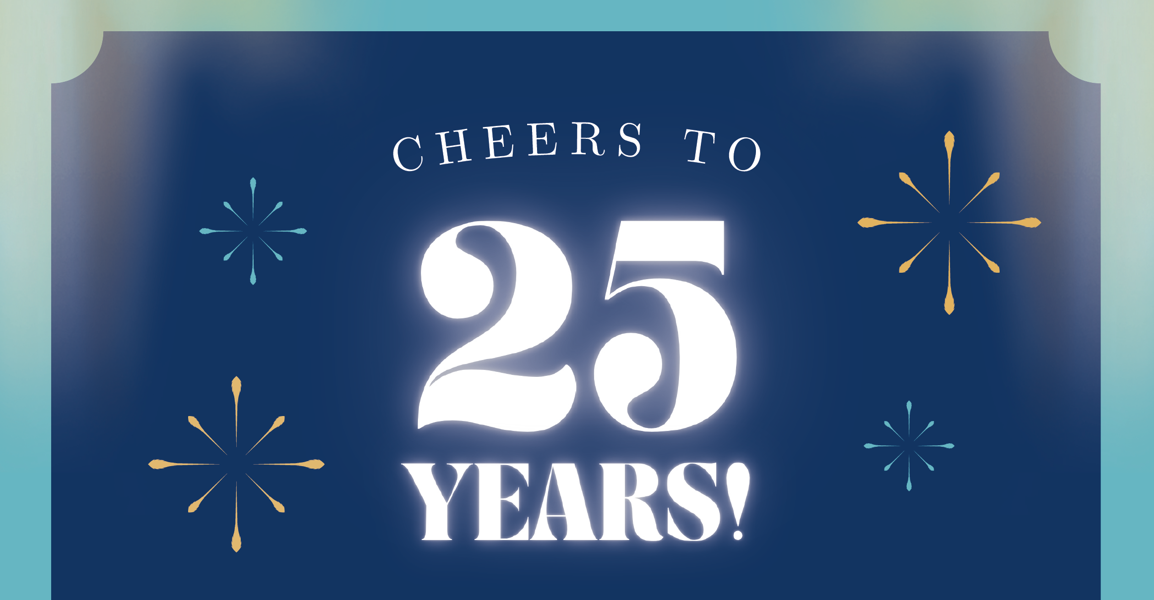Cheers to 25 Years